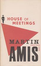 House of Meetings by Martin  Amis
